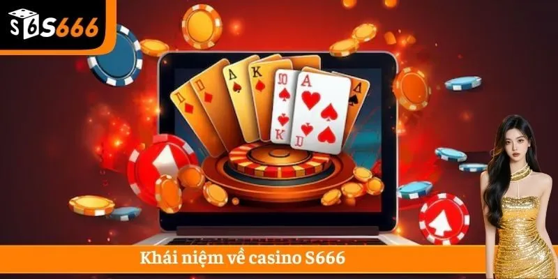 Khái niệm về casino S666