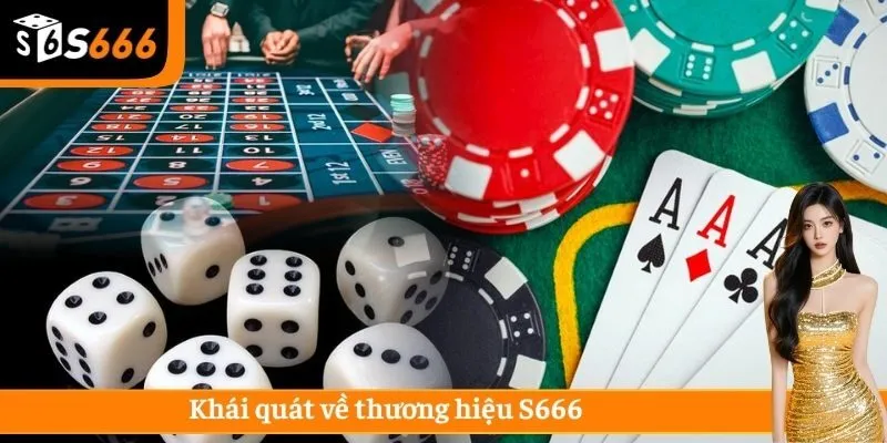 Khái quát về thương hiệu S666