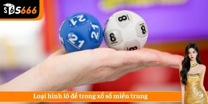 Loại hình lô đề trong xổ số miền trung
