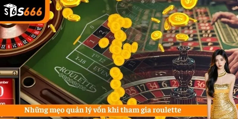 Những mẹo quản lý vốn khi tham gia roulette 