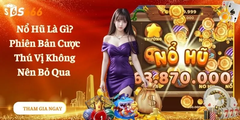 Nổ Hũ Là Gì Và Mẹo Chơi Thắng Lớn Newbie Nên Áp Dụng