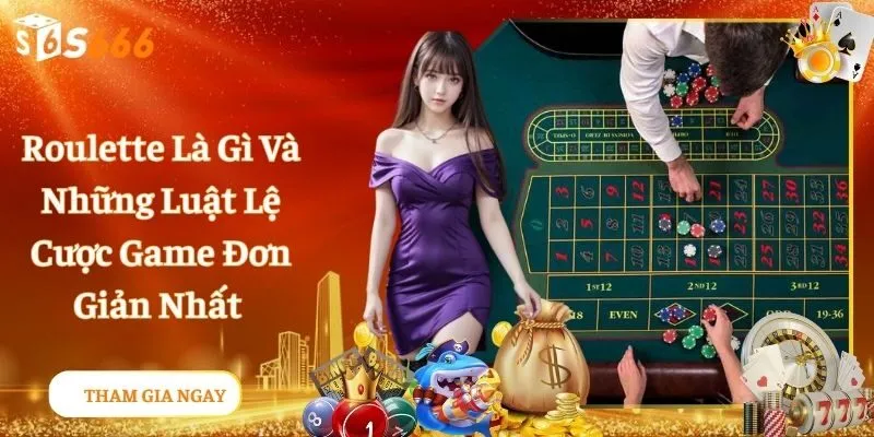 Roulette Là Gì - Hướng Dẫn Chơi Roulette Cơ Bản Cho Newbie