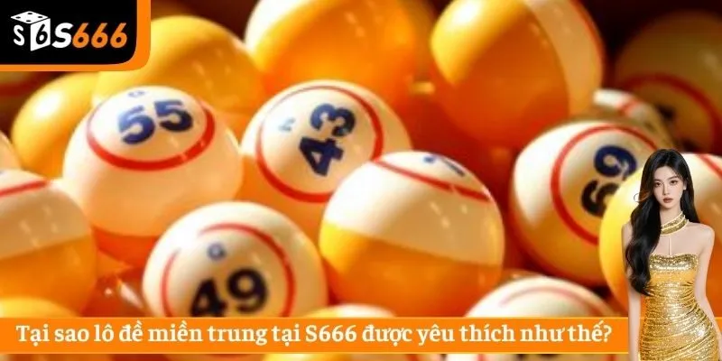Tại sao lô đề miền trung tại S666 được yêu thích như thế?