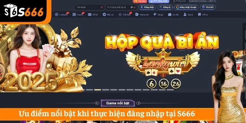 Ưu điểm nổi bật khi thực hiện đăng nhập tại S666